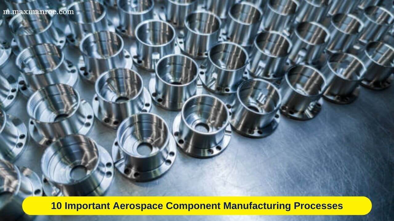 Aerospace Component Manufacturing Processes