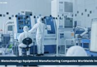 Top 5 Biotechnology Equipment Manufacturing Companies Worldwide in 2024