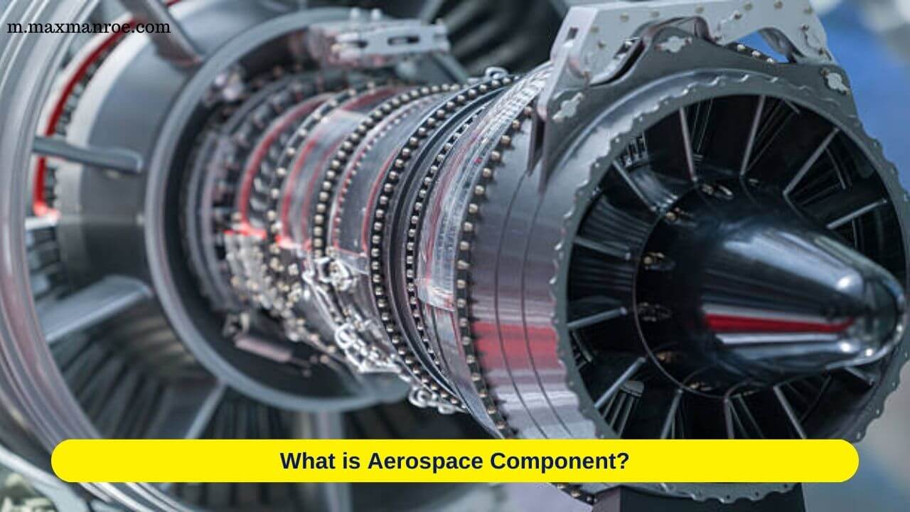 Aerospace Component Manufacturing Processes